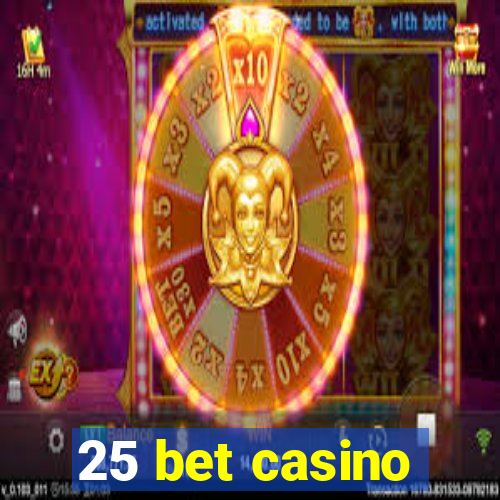 25 bet casino